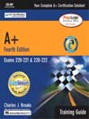 A+ Certification Training Guide (Exams 220-221, 220-222)